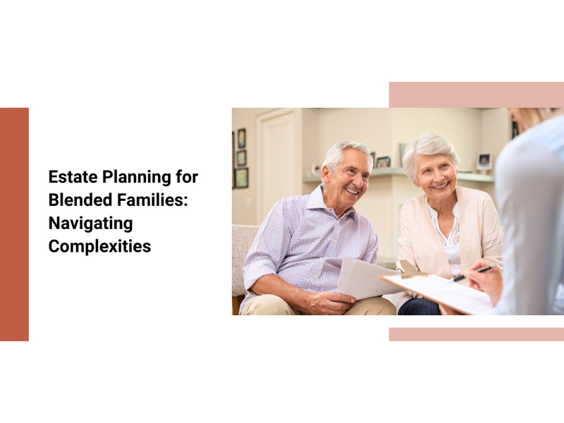 Featured image for “Estate Planning for Blended Families: Navigating Complexities”