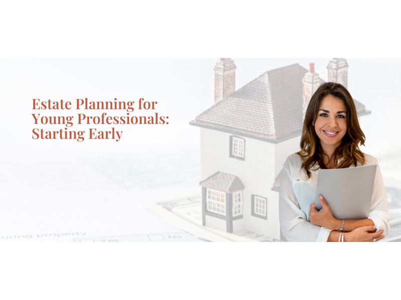 Featured image for “Estate Planning for Young Professionals: Starting Early”