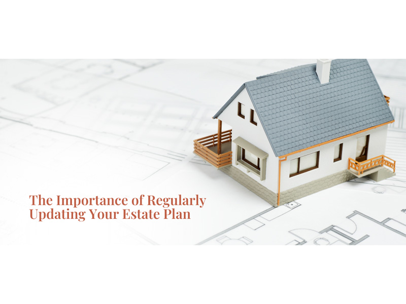 Featured image for “The Importance of Regularly Updating Your Estate Plan”